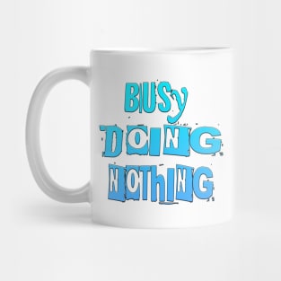 Busy Doing Nothing Mug